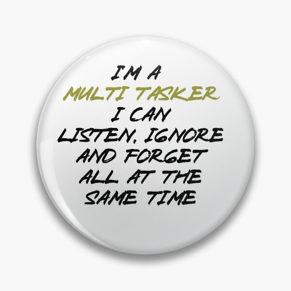 Item preview, Multi tasker and dont listen sacasm humor designed and sold by RicksgreatSWAG.