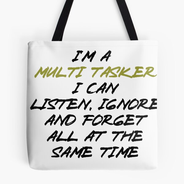 Item preview, Multi tasker and dont listen sacasm humor designed and sold by RicksgreatSWAG.