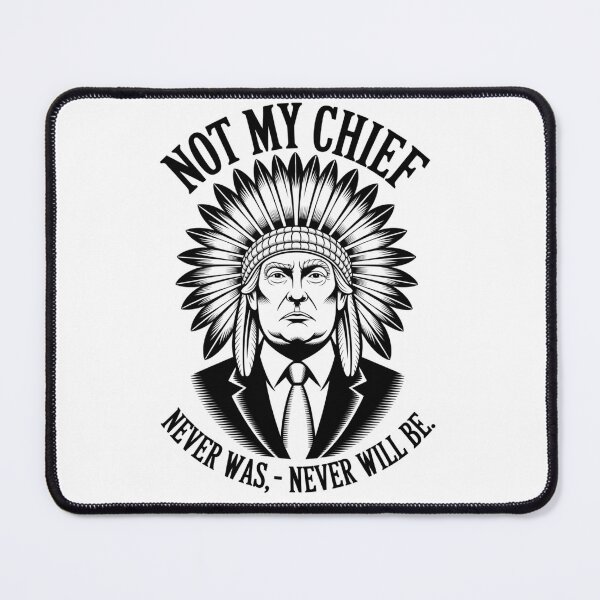 Item preview, "Not My Chief – Anti-Trump Native American Headdress Political Satire T-Shirt" designed and sold by COWELLM.