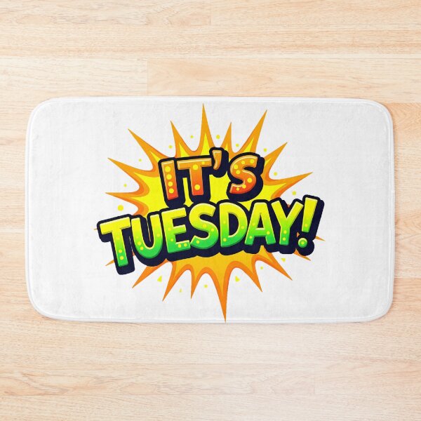 Item preview, "IT'S TUESDAY!" designed and sold by Tecno-Art-Land.