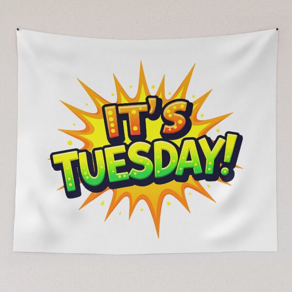 Item preview, "IT'S TUESDAY!" designed and sold by Tecno-Art-Land.