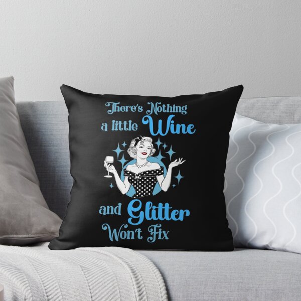 Item preview, Funny Nothing A Little Wine And Glitter Won't Fix designed and sold by AlienOccupation.
