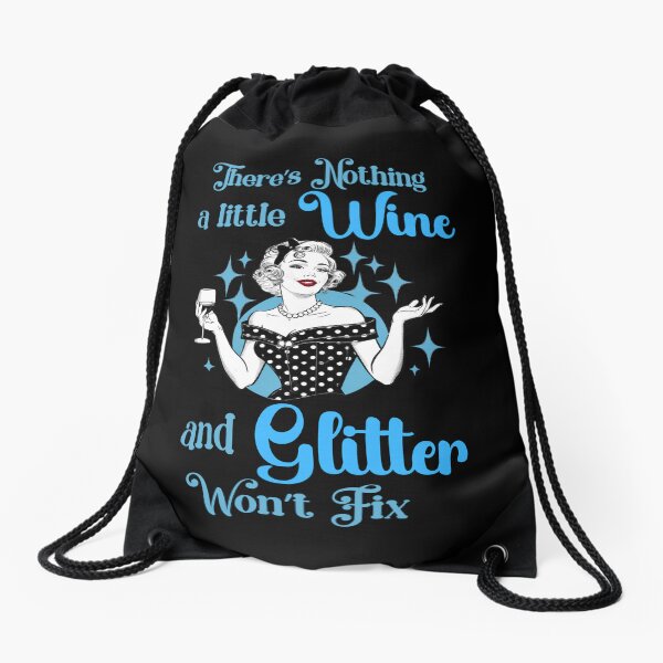 Item preview, Funny Nothing A Little Wine And Glitter Won't Fix designed and sold by AlienOccupation.