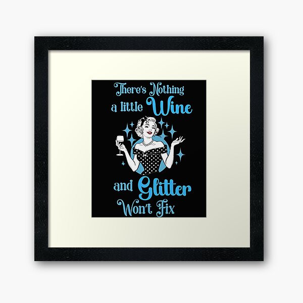 Item preview, Funny Nothing A Little Wine And Glitter Won't Fix designed and sold by AlienOccupation.