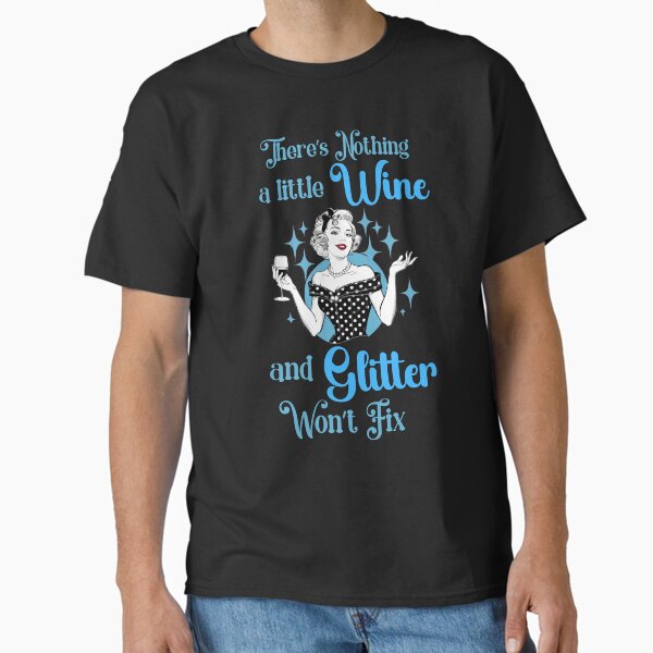 Item preview, Funny Nothing A Little Wine And Glitter Won't Fix designed and sold by AlienOccupation.