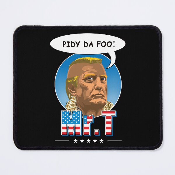 Artikelvorschau, Mr. T sagt „Pidy da foo“! entworfen und verkauft von Allen Peterson.