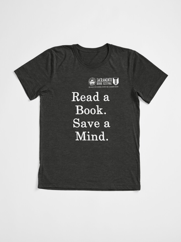Thumbnail 3 of 7, Tri-blend T-Shirt, Sacramento Book Festival: Read a Book, Save a Mind designed and sold by SacBookFest.