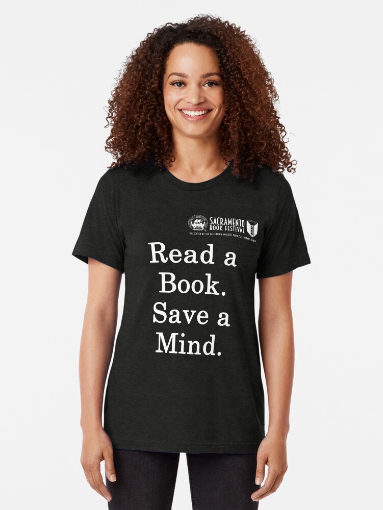 Thumbnail 2 of 7, Tri-blend T-Shirt, Sacramento Book Festival: Read a Book, Save a Mind designed and sold by SacBookFest.