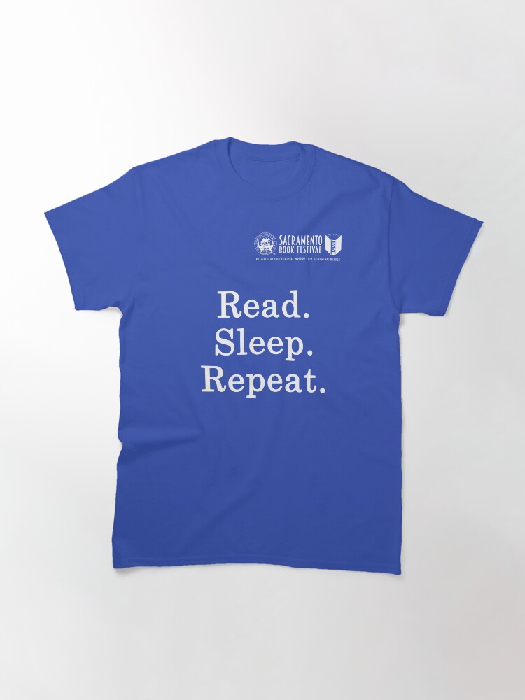 Thumbnail 3 of 7, Classic T-Shirt, Sacramento Book festival: Read. Sleep. Repeat. slogan designed and sold by SacBookFest.