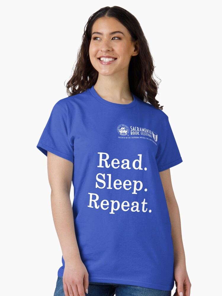 Thumbnail 1 of 7, Classic T-Shirt, Sacramento Book festival: Read. Sleep. Repeat. slogan designed and sold by SacBookFest.