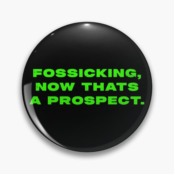 Item preview, Fossicking,  now thats a prospect  designed and sold by Nomad-Maynard.