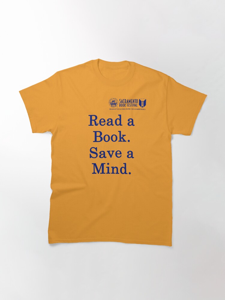 Thumbnail 3 of 7, Classic T-Shirt, Sacramento Book Festival: Read a Book Save a Mind T-Shirt designed and sold by SacBookFest.
