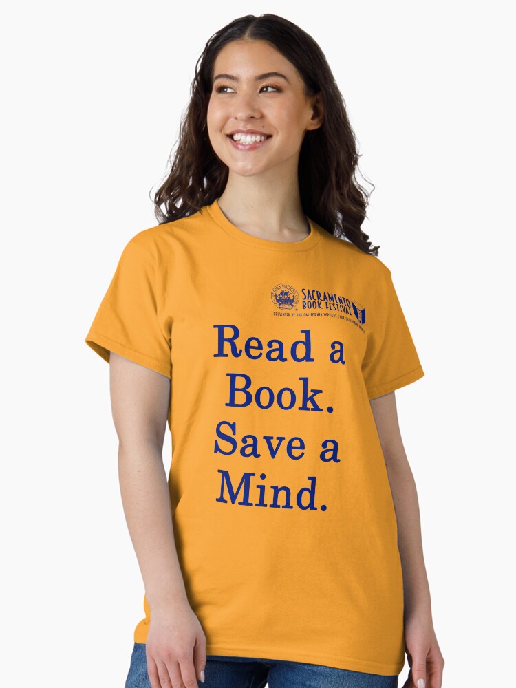Thumbnail 1 of 7, Classic T-Shirt, Sacramento Book Festival: Read a Book Save a Mind T-Shirt designed and sold by SacBookFest.