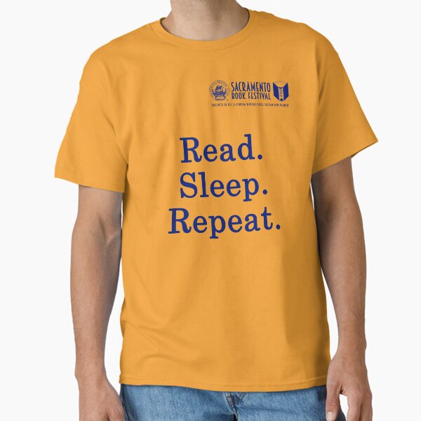 Sacramento Book Festival: Read Sleep Repeat T-Shirt Classic T-Shirt