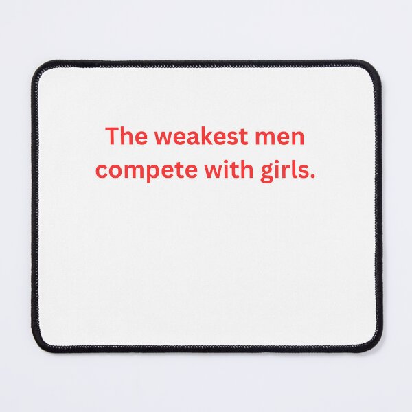 Item preview, The weakest men compete with girls. designed and sold by CashmereDave.