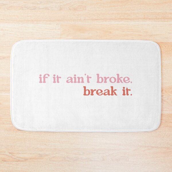 Item preview, If it ain't broke, break it designed and sold by lanyard’s designs.