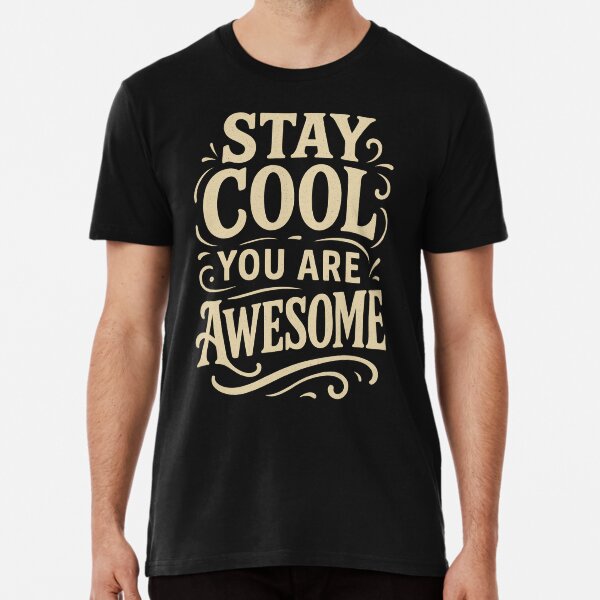 Item preview, Stay Cool You are Awesome designed and sold by 989-.