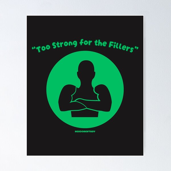 Item preview, Too Strong for the Fillers designed and sold by Nerdomentary.