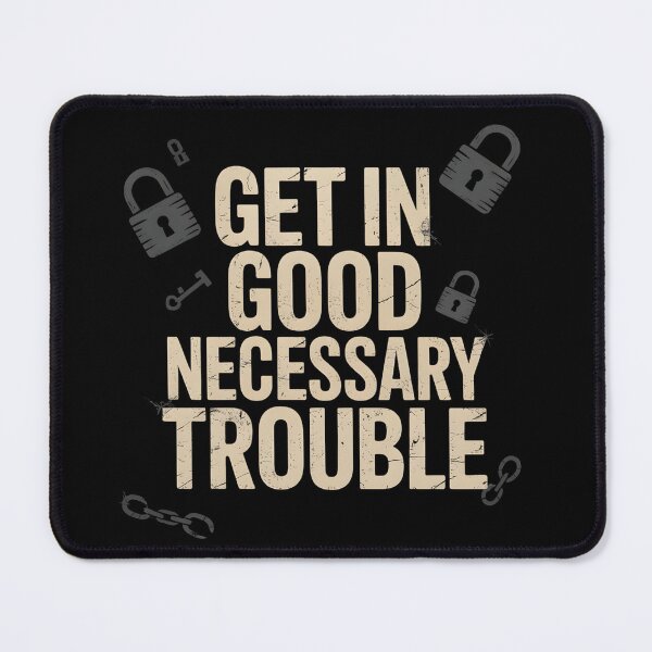 Item preview, Get In Good Necessary Trouble designed and sold by MaxxerDesigns.