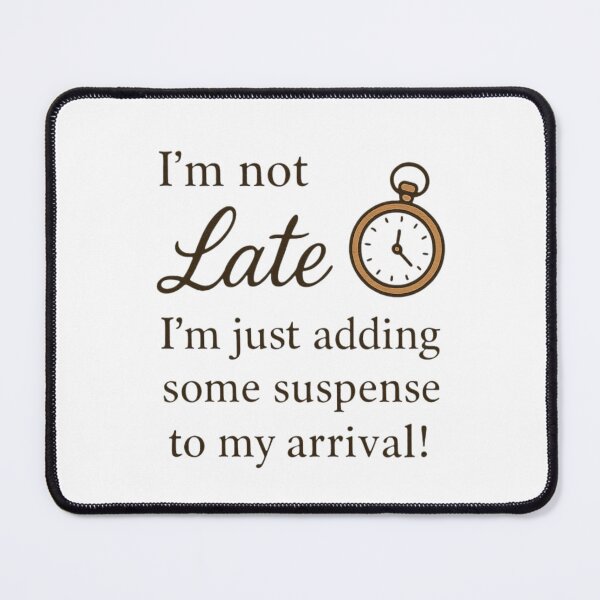 Item preview, Late Arrival Humor designed and sold by Prime_1.