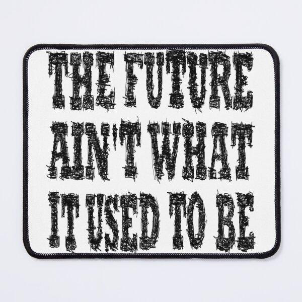 Item preview, The future is not what it used to be designed and sold by BeJahMan.