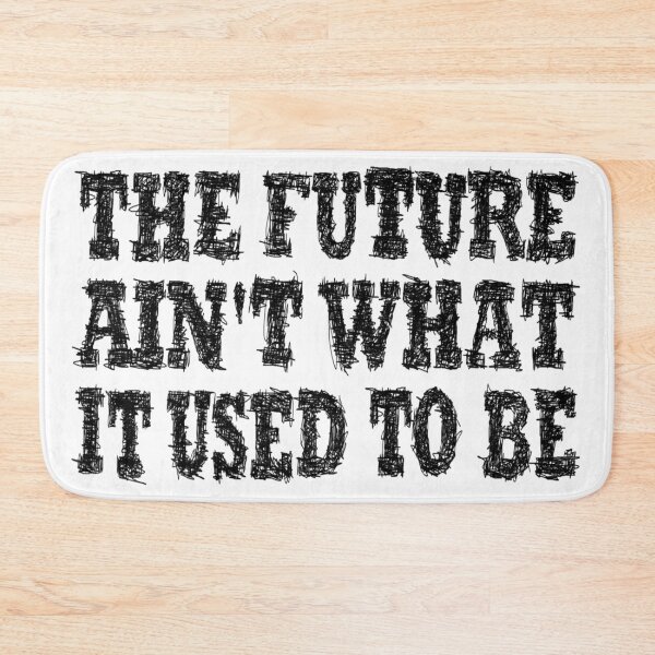 Item preview, The future is not what it used to be designed and sold by BeJahMan.