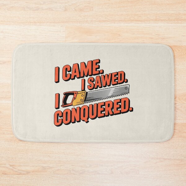 Item preview, I Came. I Sawed. I Conquered. designed and sold by Jollys-ArtShop.