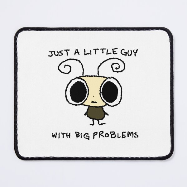 Item preview, Just A Little Guy With Big Problems Bug designed and sold by Jade's Shop.