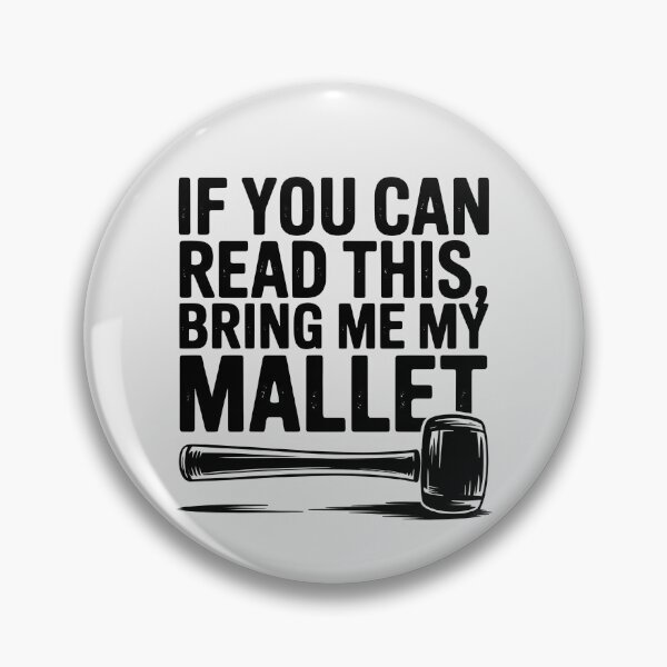Item preview, If You Can Read This, Bring Me My Mallet designed and sold by Jollys-ArtShop.