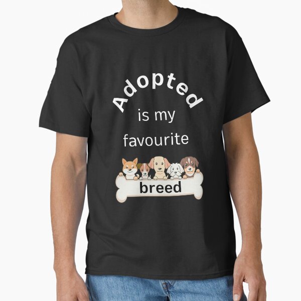 Item preview, Adopted is my favourite breed designed and sold by ClickATee Store .