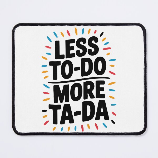 Item preview, Less to-do. More ta-da. designed and sold by PixelPack Design.