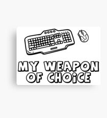 PC Gamers weapon of choice Canvas Print