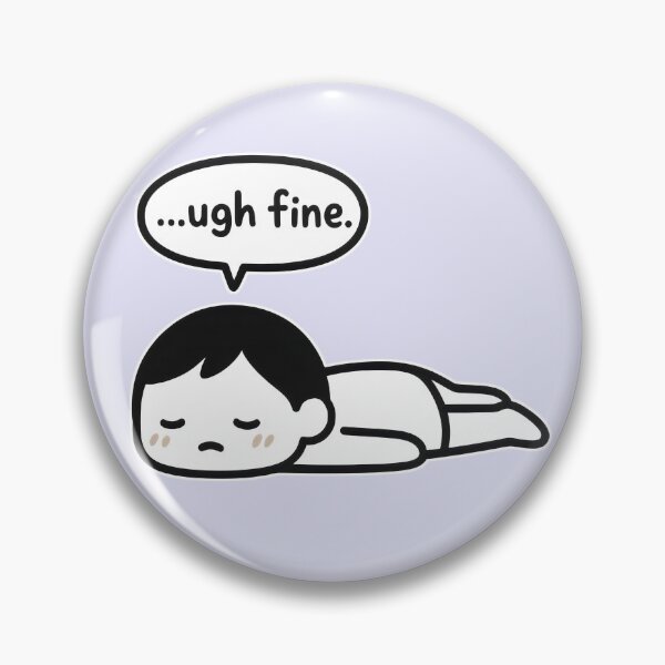 Item preview, Tired Cartoon Character Saying "Ugh Fine" designed and sold by Animepic222.