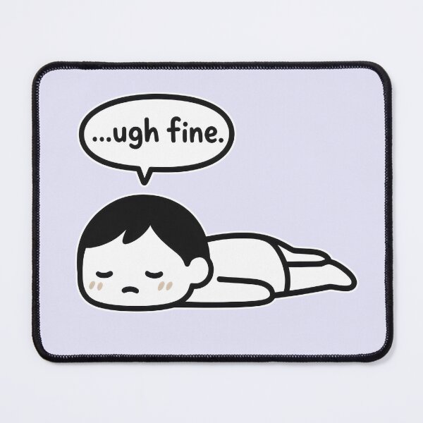 Item preview, Tired Cartoon Character Saying "Ugh Fine" designed and sold by Animepic222.