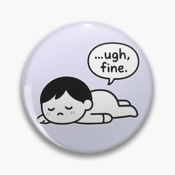Item preview, Tired Cartoon Character Saying "Ugh Fine" designed and sold by Animepic222.