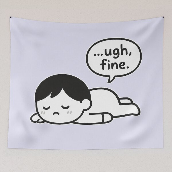 Item preview, Tired Cartoon Character Saying "Ugh Fine" designed and sold by Animepic222.