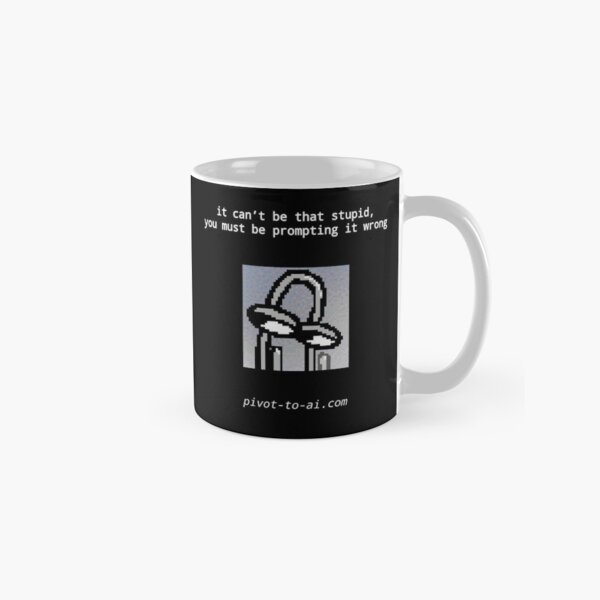 Item preview, It Can't Be That Stupid loud black vertical designed and sold by Pivot to AI.