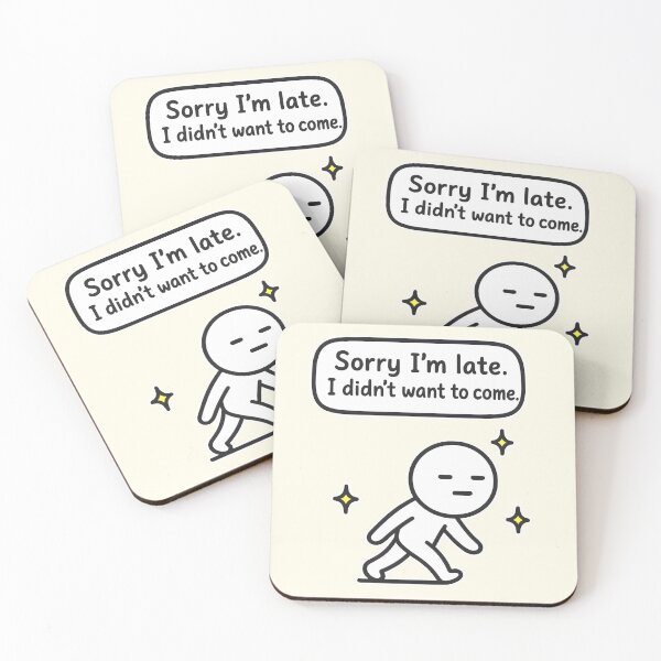 Item preview, Funny Anti-Social Late Arrival Comic - Sorry I’m late. I didn’t want to come designed and sold by Animepic222.