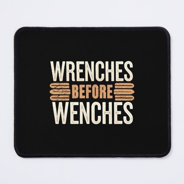 Item preview, Wrenches Before Wenches Auto Mechanic Joke designed and sold by DomTeesHaven.