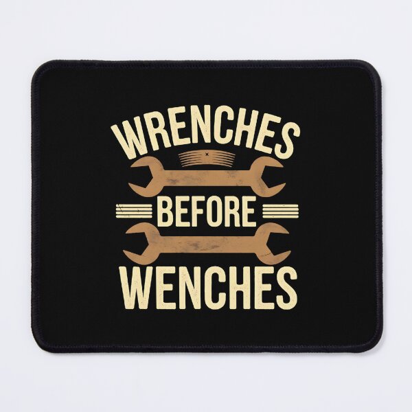 Item preview, Wrenches Before Wenches Mechanic Joke designed and sold by DomTeesHaven.
