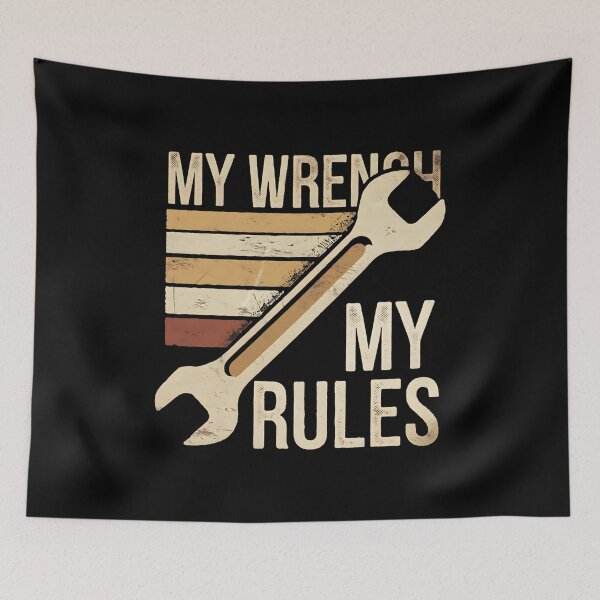 Item preview, My Wrench, My Rules Mechanic Joke designed and sold by DomTeesHaven.