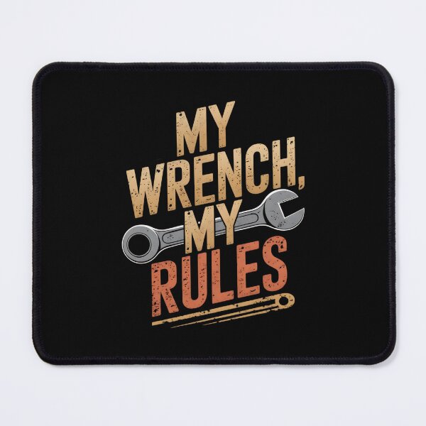 Item preview, My Wrench, My Rules Mechanic Joke designed and sold by DomTeesHaven.