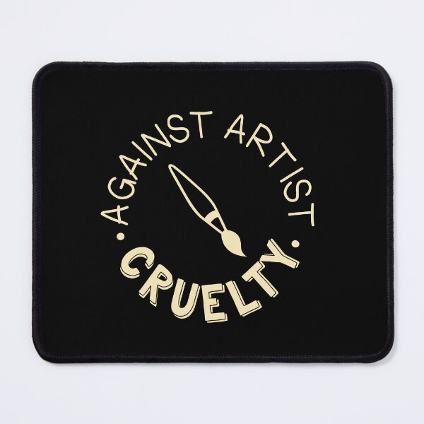 Item preview, Against Artist Cruelty designed and sold by jazzydevil.