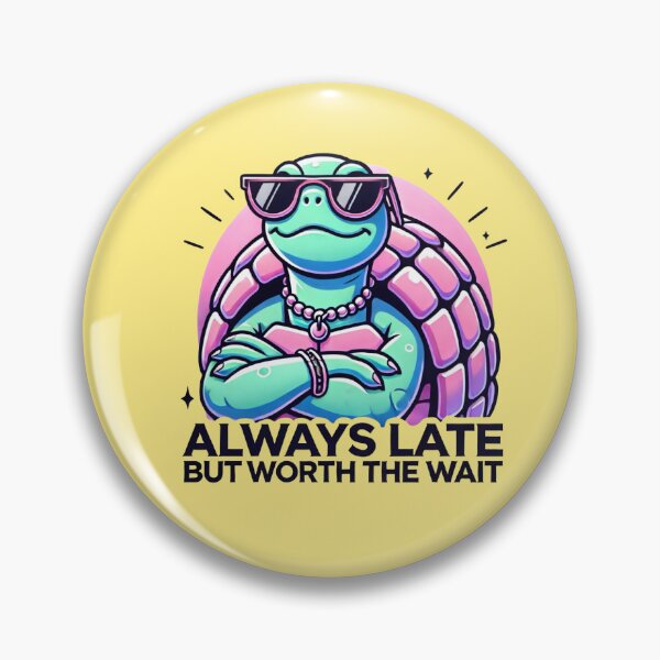 Item preview, Always Late but Worth the Wait designed and sold by callmegizy.