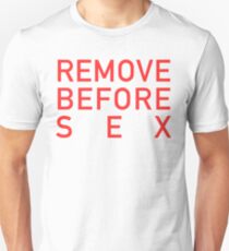 REMOVE BEFORE SEX Unisex T-Shirt