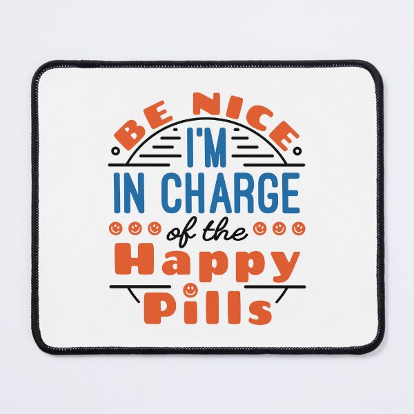 Item preview, Be Nice I'm In Charge of the Happy Pills Funny Pharmacist Pharmacy Tech designed and sold by jaygo.