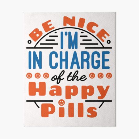 Artikel-Vorschau von Seien Sie nett, ich bin verantwortlich für die Happy Pills Lustiger Apotheker Apotheker Techniker, designt und verkauft von jaygo.