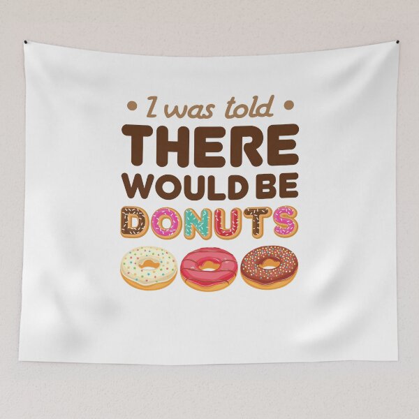 Item preview, I Was Told There Would be Donuts Funny Donut Lover designed and sold by jaygo.