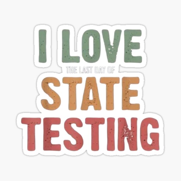 Item preview, I Love the Last Day of State Testing - Funny Teacher Design designed and sold by DigitalNew.
