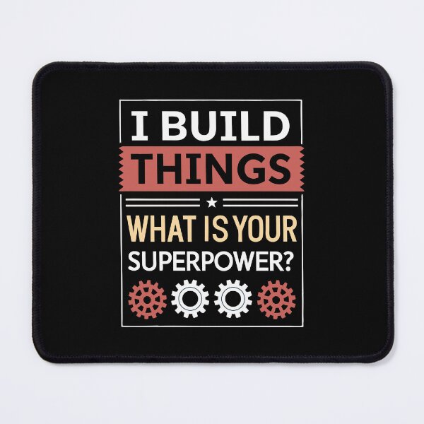 Item preview, I Build Things, What Is Your Superpower designed and sold by ThatBBStore.
